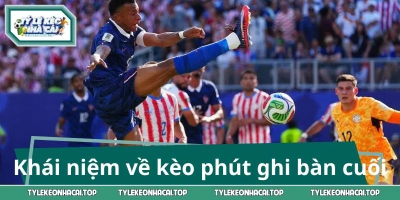 Khái niệm về kèo phút ghi bàn cuối