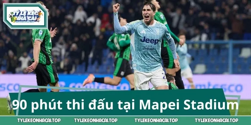 90 phút thi đấu giữa Sassuolo vs Juventus